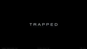 TRAPPED